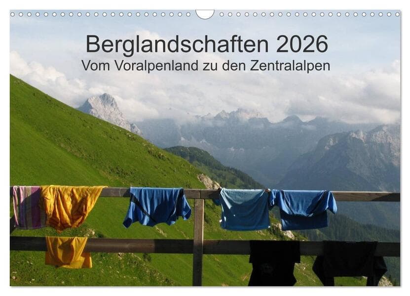 Bergwelten - Vom Voralpenland zu den Zentralalpen (Wandkalender 2026 DIN A3 quer), CALVENDO Monatska