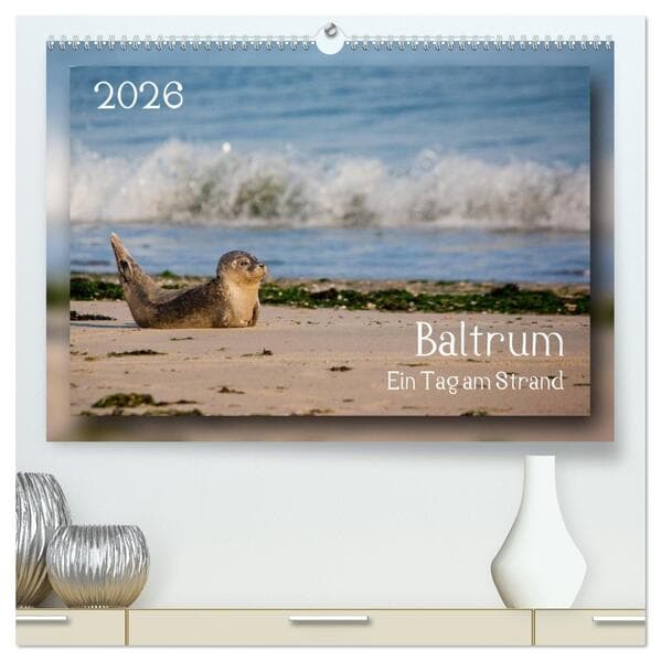 Baltrum - Ein Tag am Strand (hochwertiger Premium Wandkalender 2026 DIN A2 quer), Kunstdruck in Hoch