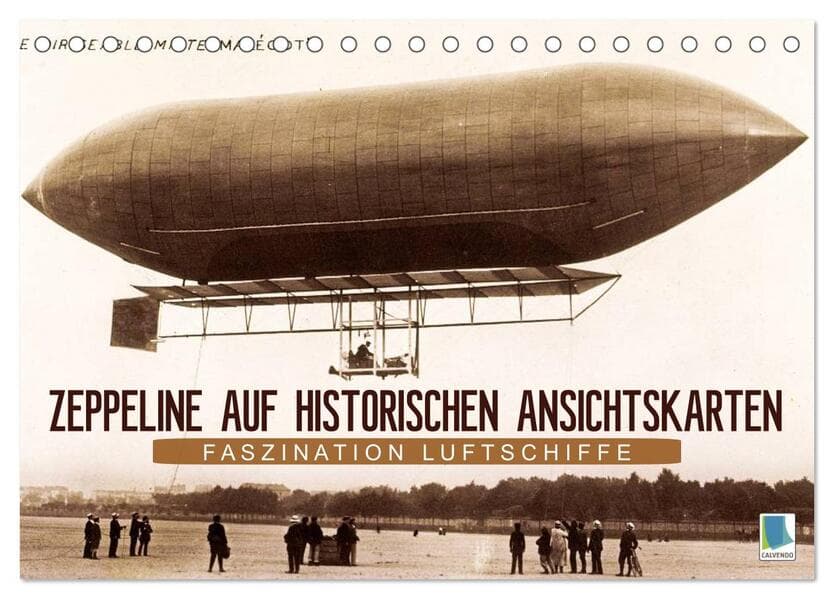 Faszination Luftschiffe - Zeppeline auf historischen Ansichtskarten (Tischkalender 2026 DIN A5 quer)