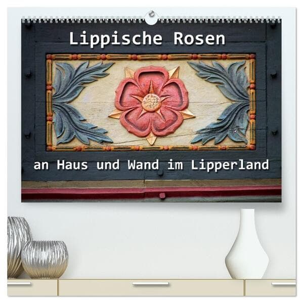 Lippische Rosen (hochwertiger Premium Wandkalender 2026 DIN A2 quer), Kunstdruck in Hochglanz