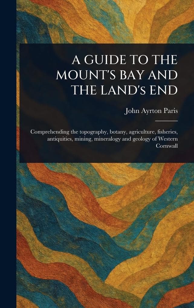 A GUIDE TO THE MOUNT'S BAY AND THE LAND's END