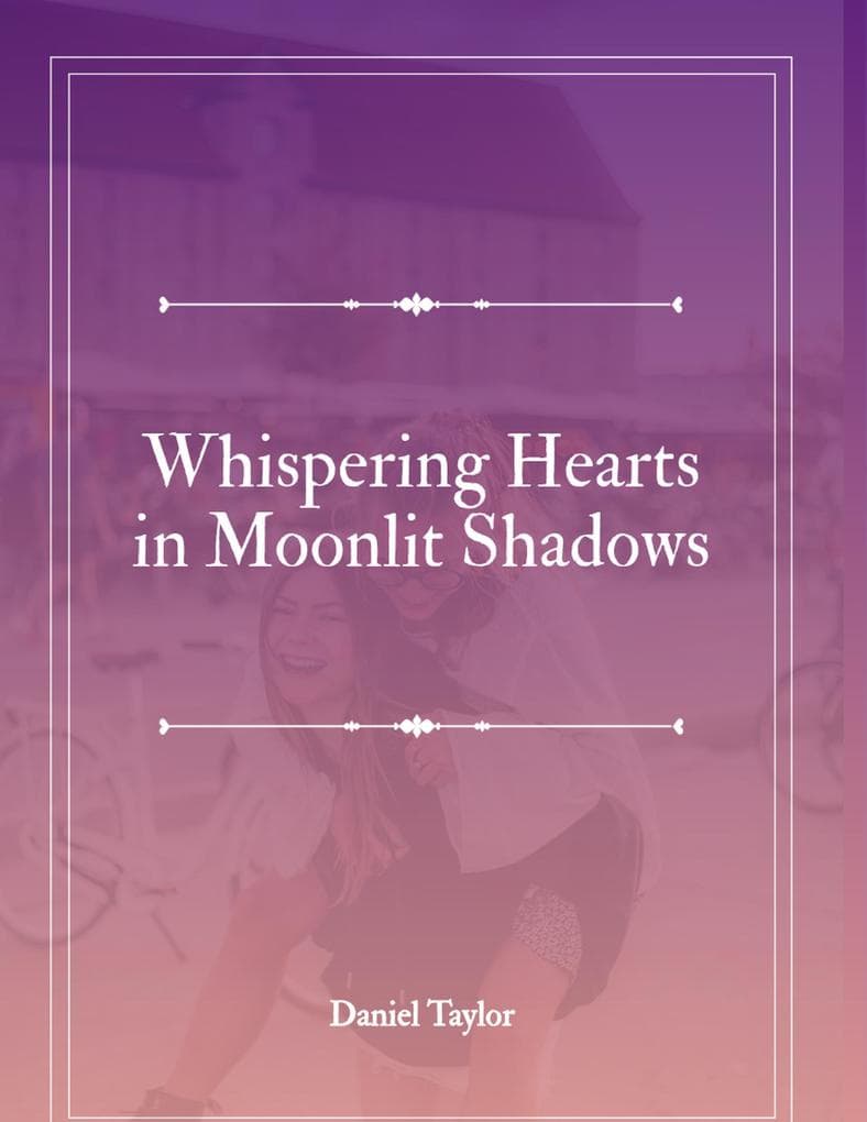 Whispering Hearts in the Moonlight Shadows (Romance, #1)