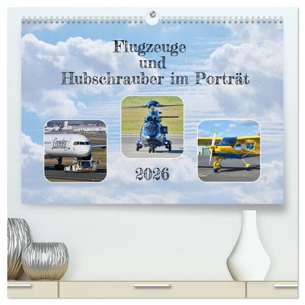 Flugzeuge und Hubschrauber im Porträt (hochwertiger Premium Wandkalender 2026 DIN A2 quer), Kunstdru
