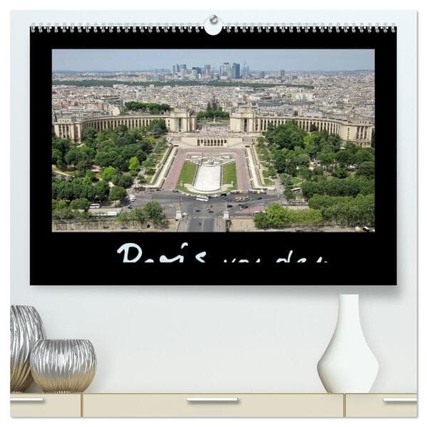 Paris von oben (hochwertiger Premium Wandkalender 2026 DIN A2 quer), Kunstdruck in Hochglanz