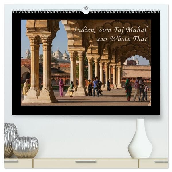 Indien, vom Taj Mahal zur Wüste Thar (hochwertiger Premium Wandkalender 2026 DIN A2 quer), Kunstdruc
