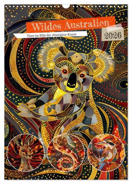 Wildes Australien - Tiere im Stile der Aborigine-Kunst (Wandkalender 2026 DIN A3 hoch), CALVENDO Monatskalender