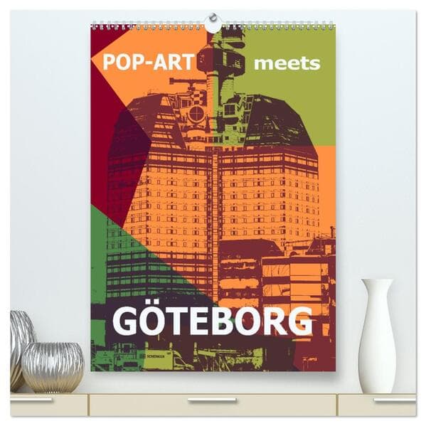 POP-ART meets Göteborg (hochwertiger Premium Wandkalender 2026 DIN A2 hoch), Kunstdruck in Hochglanz