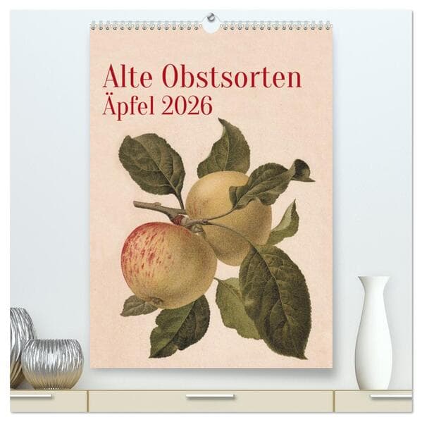 Alte Obstsorten - Äpfel 2026 (hochwertiger Premium Wandkalender 2026 DIN A2 hoch), Kunstdruck in Hoc