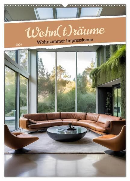 Wohn(t)räume - Wohnzimmer Impressionen (Wandkalender 2026 DIN A2 hoch), CALVENDO Monatskalender