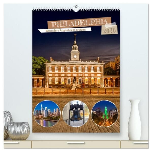 PHILADELPHIA Besondere Augenblicke erleben (hochwertiger Premium Wandkalender 2026 DIN A2 hoch), Kun