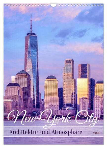 NEW YORK CITY Architektur und Atmosphäre (Wandkalender 2026 DIN A3 hoch), CALVENDO Monatskalender