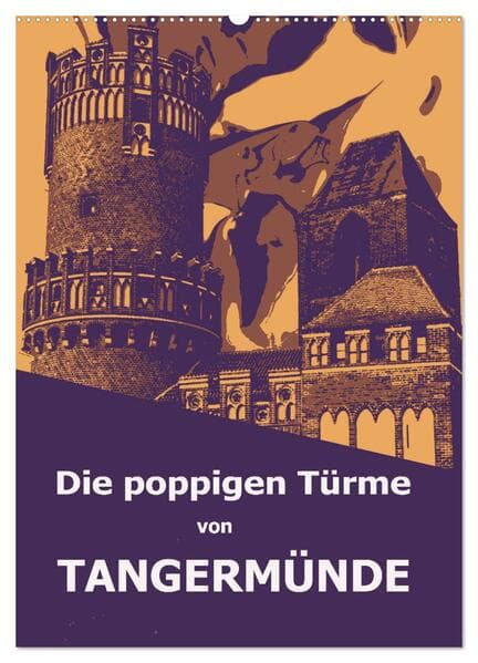 Die poppigen Türme von Tangermünde (Wandkalender 2026 DIN A2 hoch), CALVENDO Monatskalender