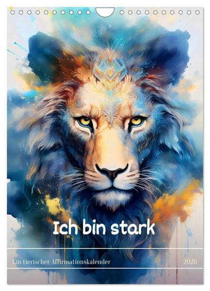 Ich bin stark - Ein tierischer Affirmationskalender (Wandkalender 2026 DIN A4 hoch), CALVENDO Monatskalender