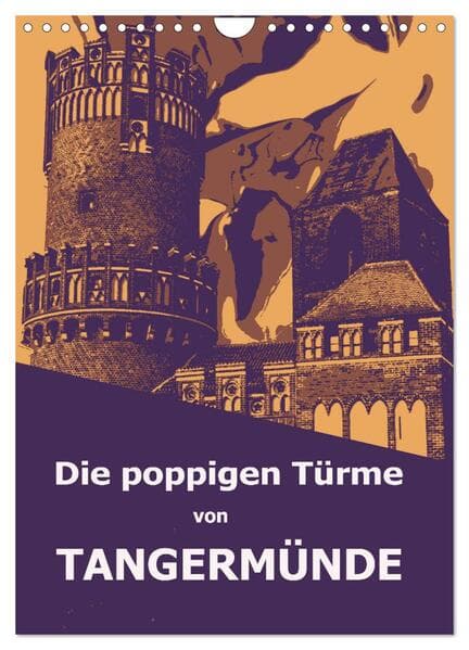 Die poppigen Türme von Tangermünde (Wandkalender 2026 DIN A4 hoch), CALVENDO Monatskalender
