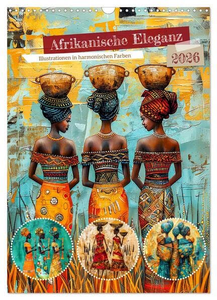 Afrikanische Eleganz - Illustrationen in harmonischen Farben (Wandkalender 2026 DIN A3 hoch), CALVENDO Monatskalender