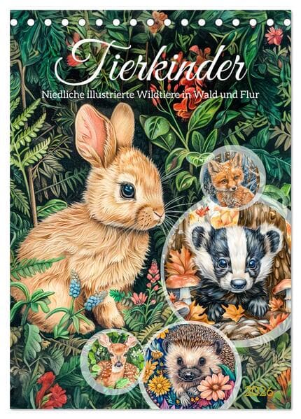 Tierkinder - Niedliche illustrierte Wildtiere in Wald und Flur (Tischkalender 2026 DIN A5 hoch), CAL