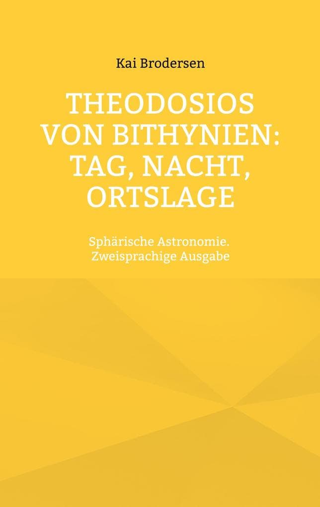 Theodosios von Bithynien: Tag, Nacht, Ortslage