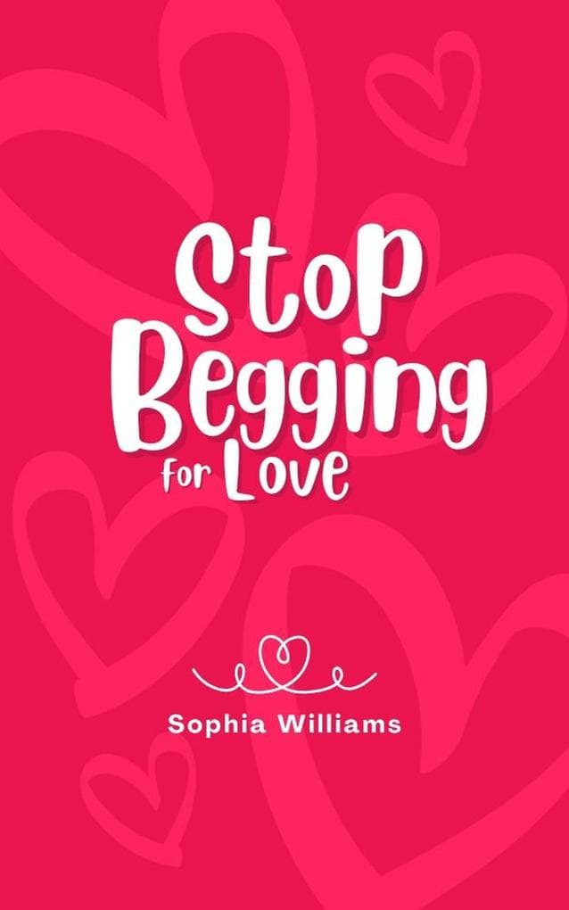 Stop Begging for Love (Controlling your Mind, #1)
