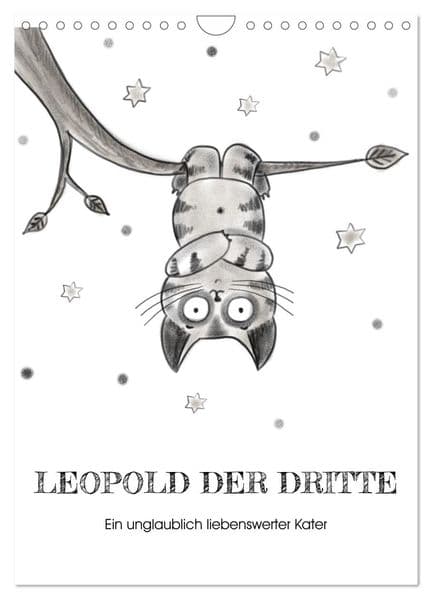 LEOPOLD DER DRITTE - Ein unglaublich liebenswerter Kater (Wandkalender 2026 DIN A4 hoch), CALVENDO Monatskalender: Liebevoll gezeichnete Schwarz-Weiss-Illustrationen mit Kater Leopold dem Dritten und Maus Susi.