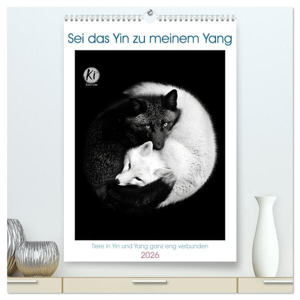 Sei das Yin zu meinem Yang (hochwertiger Premium Wandkalender 2026 DIN A2 hoch), Kunstdruck in Hochglanz
