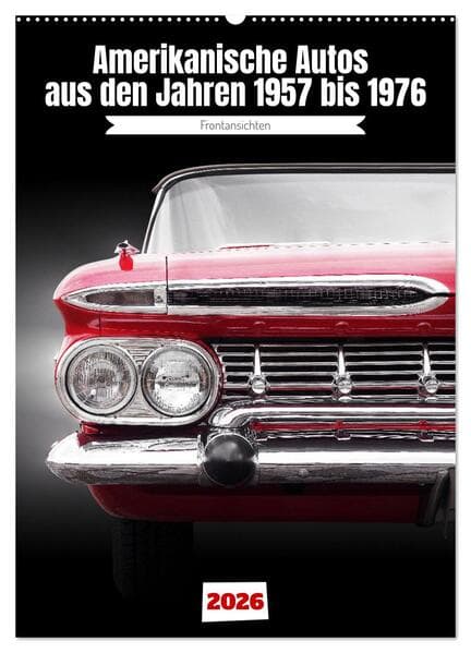 Amerikanische Autos aus den Jahren 1957 bis 1976 Frontansichten (Wandkalender 2026 DIN A2 hoch), CAL