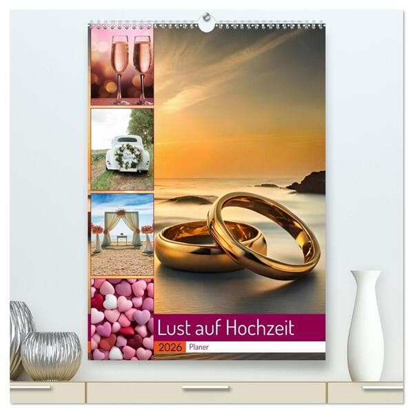 Lust auf Hochzeit - Planer (hochwertiger Premium Wandkalender 2026 DIN A2 hoch), Kunstdruck in Hochg