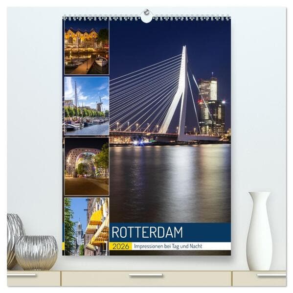 ROTTERDAM Impressionen bei Tag und Nacht (hochwertiger Premium Wandkalender 2026 DIN A2 hoch), Kunst