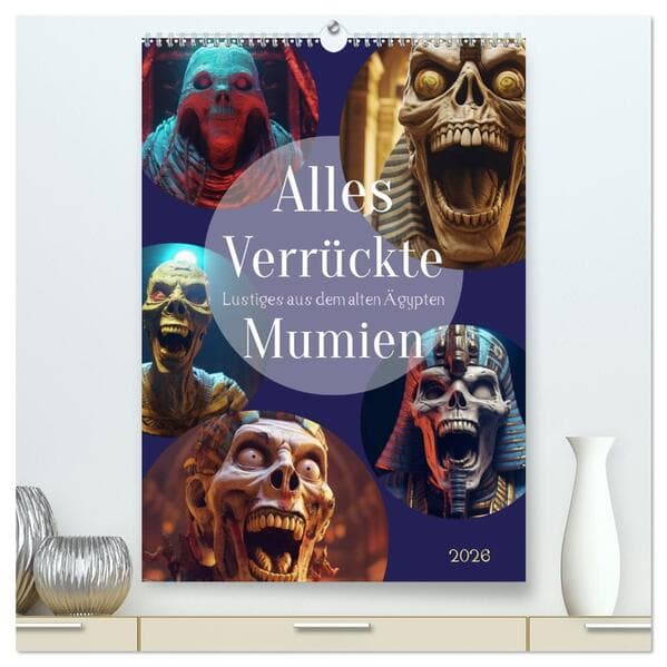 Alles verrückte Mumien (hochwertiger Premium Wandkalender 2026 DIN A2 hoch), Kunstdruck in Hochglanz