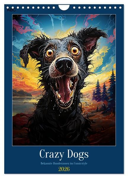 Crazy Dogs Bekannte Hunderassen im Comicstyle (Wandkalender 2026 DIN A4 hoch), CALVENDO Monatskalend