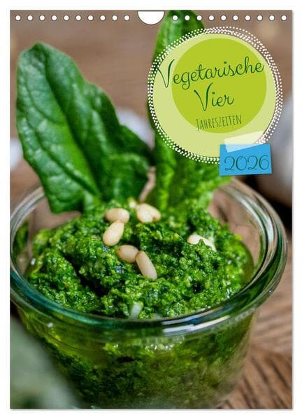 Vegetarische Vier Jahreszeiten (Wandkalender 2026 DIN A4 hoch), CALVENDO Monatskalender