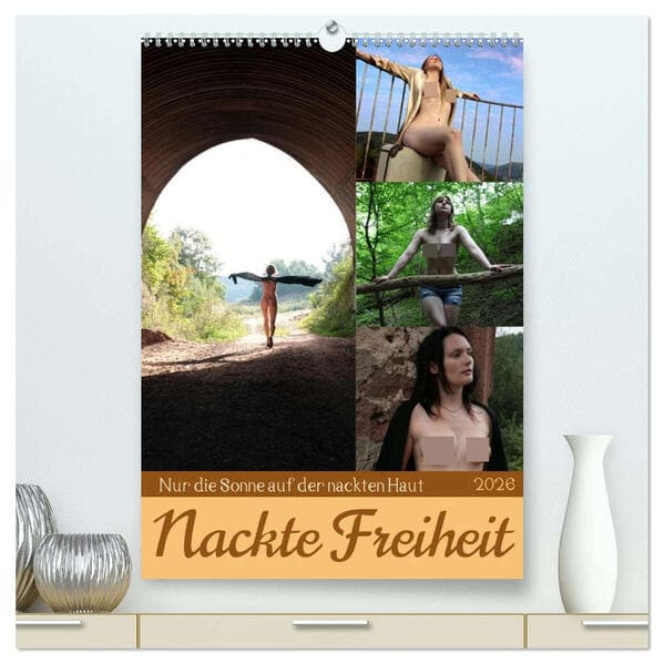 Nackte Freiheit (hochwertiger Premium Wandkalender 2026 DIN A2 hoch), Kunstdruck in Hochglanz