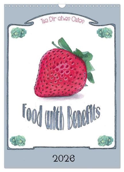 Food with Benefits (Wandkalender 2026 DIN A3 hoch), CALVENDO Monatskalender