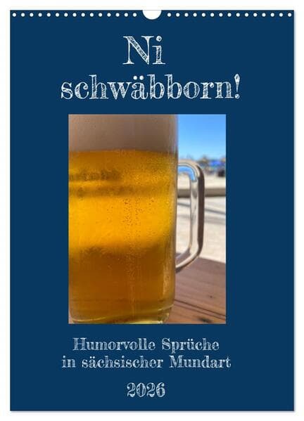Ni schwäbborn! Mundart und Dialekt Kalender Sachsen (Wandkalender 2026 DIN A3 hoch), CALVENDO Monats