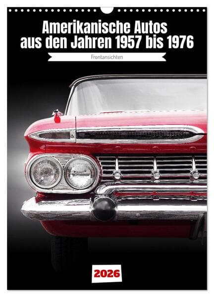 Amerikanische Autos aus den Jahren 1957 bis 1976 Frontansichten (Wandkalender 2026 DIN A3 hoch), CAL