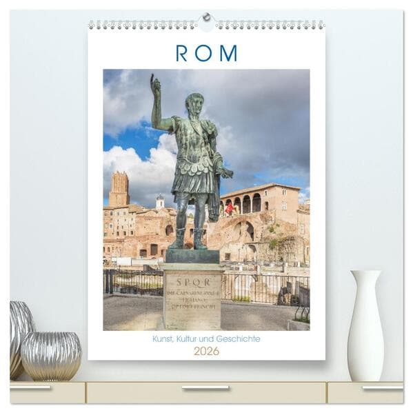 Rom - Kunst, Kultur und Geschichte (hochwertiger Premium Wandkalender 2026 DIN A2 hoch), Kunstdruck
