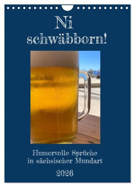 Ni schwäbborn! Mundart und Dialekt Kalender Sachsen (Wandkalender 2026 DIN A4 hoch), CALVENDO Monats