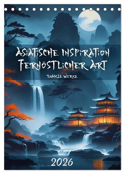 Asiatische Inspiration Fernöstlicher Art - Dunkle Werke (Tischkalender 2026 DIN A5 hoch), CALVENDO Monatskalender