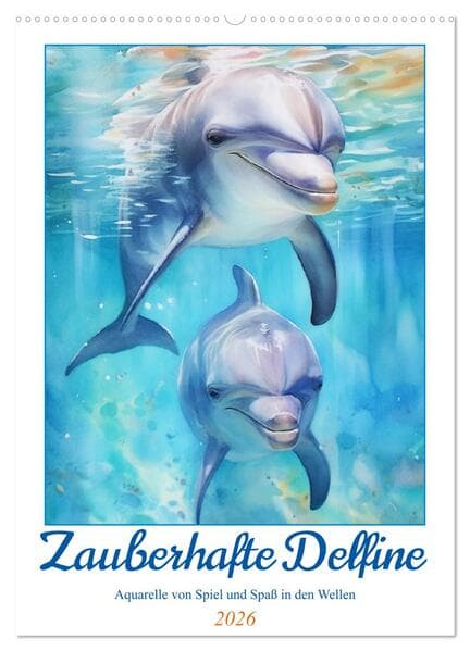 Zauberhafte Delfine. Aquarelle von Spiel und Spaß in den Wellen (Wandkalender 2026 DIN A2 hoch), CAL