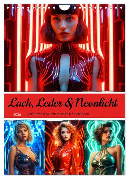 Lack, Leder und Neonlicht - Verführerische Reize der Fetisch-Göttinnen (Wandkalender 2026 DIN A4 hoc