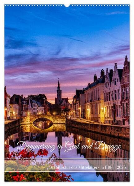 Dämmerung in Gent und Brügge (Wandkalender 2026 DIN A2 hoch), CALVENDO Monatskalender