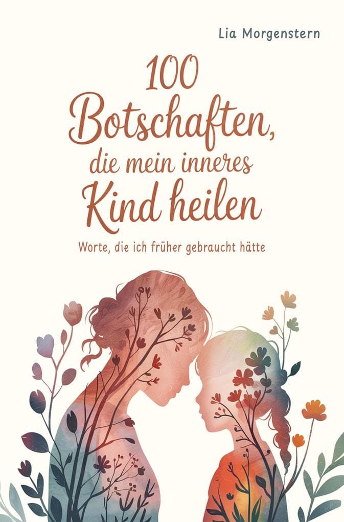 100 Botschaften, die mein inneres Kind heilen