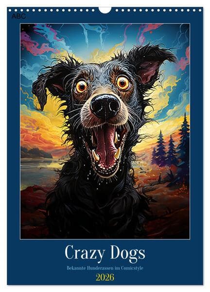 Crazy Dogs Bekannte Hunderassen im Comicstyle (Wandkalender 2026 DIN A3 hoch), CALVENDO Monatskalend