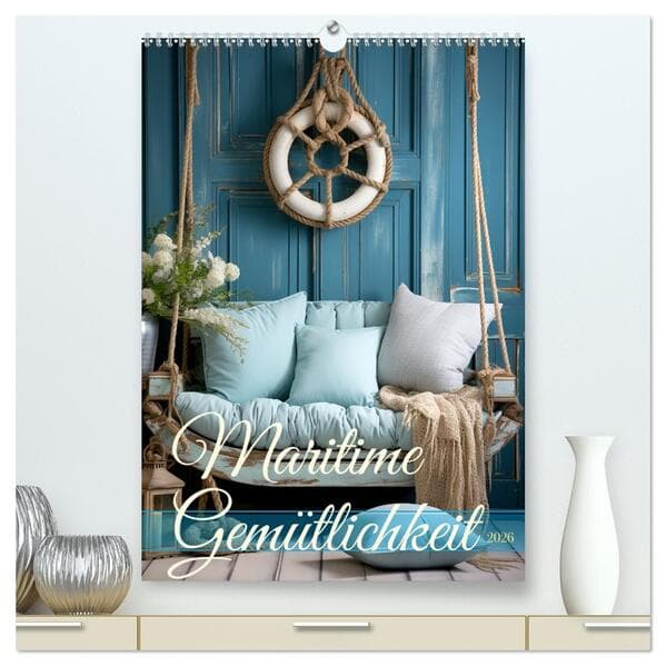 Maritime Gemütlichkeit (hochwertiger Premium Wandkalender 2026 DIN A2 hoch), Kunstdruck in Hochglanz