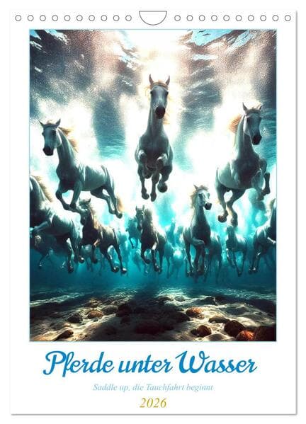 Pferde unter Wasser - Saddle up, die Tauchfahrt beginnt (Wandkalender 2026 DIN A4 hoch), CALVENDO Mo