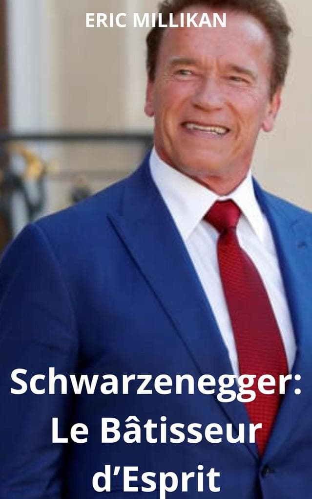 Schwarzenegger : Le Bâtisseur d'Esprit