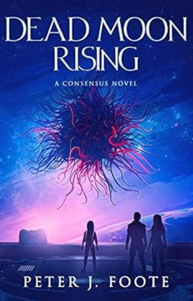 Dead Moon Rising (Consensus Universe, #3)