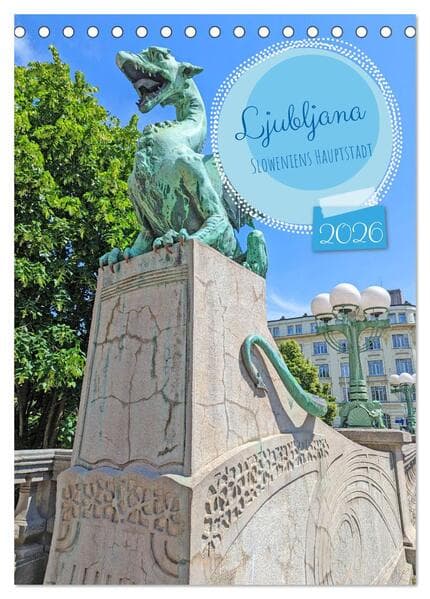Ljubljana Sloweniens Hauptstadt (Tischkalender 2026 DIN A5 hoch), CALVENDO Monatskalender