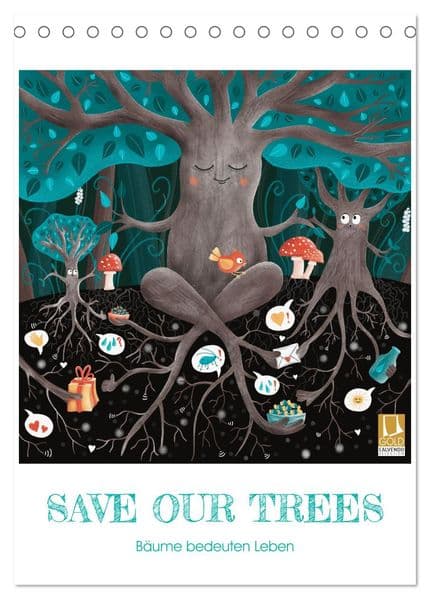 SAVE OUR TREES - Bäume bedeuten Leben (Tischkalender 2026 DIN A5 hoch), CALVENDO Monatskalender: Liebevoll gezeichnete pflanzliche Lebewesen für die Freunde der Wälder, Pflanzen und Blumen
