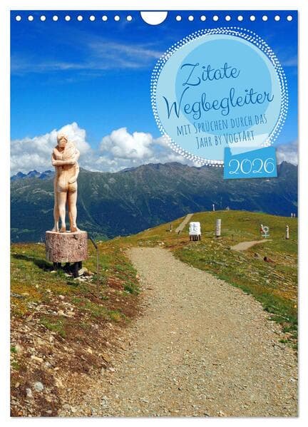 Zitate Wegbegleiter, mit Sprüchen durch das Jahr by VogtArt (Wandkalender 2026 DIN A4 hoch), CALVEND