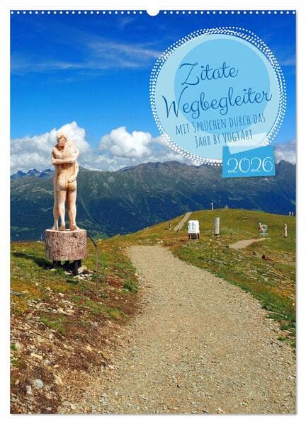 Zitate Wegbegleiter, mit Sprüchen durch das Jahr by VogtArt (Wandkalender 2026 DIN A2 hoch), CALVEND